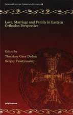 Love, Marriage and Family in Eastern Orthodox Perspective