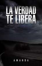 La Verdad Te Libera