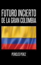 Futuro Incierto de La Gran Colombia