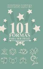 101 Formas Para Ser Feliz