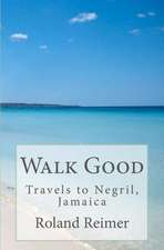 Walk Good - Travels to Negril, Jamaica