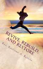 Revive, Rebuild, and Restore