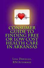 Consumer Guide to Finding Free or Low Cost Health Care in Arkansas