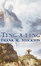 Ting-a-ling by Frank R. Stockton, Fiction, Fantasy & Magic, Legends, Myths, & Fables