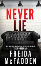 Never Lie: From the Sunday Times Bestselling Author of The Housemaid