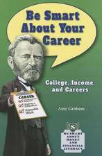 Be Smart about Your Career: College, Income, and Careers