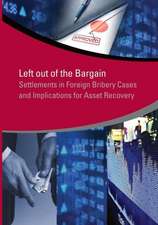 Left Out of the Bargain: Settlements in Foreign Bribery Cases and Implications for Asset Recovery