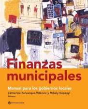 Finanzas Municipales: Manual Para Los Gobiernos Locales