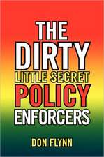 The Dirty Little Secret Policy Enforcers