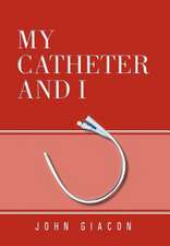 Giacon, J: MY CATHETER AND I