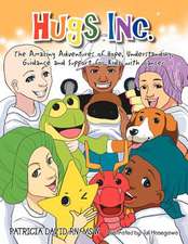 Hugs Inc. (the Amazing Adventures of Hope, Understanding, Guidance and Support for Kidz with Cancer)