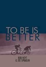 Hoyt, B: To Be Is Better