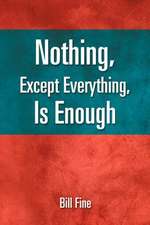 Nothing, Except Everything, Is Enough