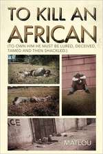 To Kill an African