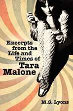 Excerpts from the Life and Times of Tara Malone