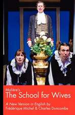 Moliere's the School for Wives, a New Version in English