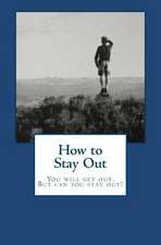 How to Stay Out