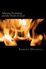 Atheism, Evolution, and the Truth of God