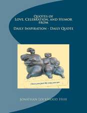 Quotes of Love, Celebration, and Humor from Daily Inspiration - Daily Quote