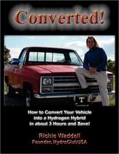 Converted: How to Convert Your Vehicle Into a Hydrogen Hybrid in about 3 Hours and Save!