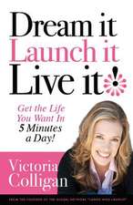 Dream It! Launch It! Live It!