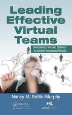 Leading Effective Virtual Teams: Overcoming Time and Distance to Achieve Exceptional Results