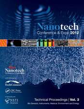 Nanotechnology 2012: Bio Sensors, Instruments, Medical, Environment and Energy: Technical Proceedings of the 2012 NSTI Nanotechnology Conference and Expo (Volume 3 )