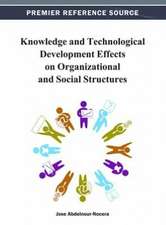 Knowledge and Technological Development Effects on Organizational and Social Structures