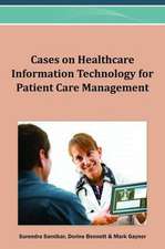 Cases on Healthcare Information Technology for Patient Care Management