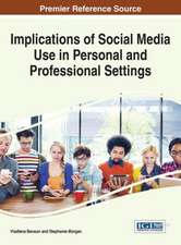 Implications of Social Media Use in Personal and Professional Settings