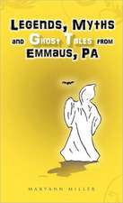 Legends, Myths and Ghost Tales from Emmaus, Pa