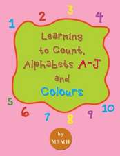 Learning to Count, Alphabets A-J and Colours