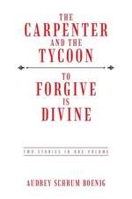 The Carpenter and the Tycoon/To Forgive Is Divine