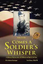 Comes a Soldier's Whisper: A Collection of Wartime Letters with Reflection and Hope for the Future