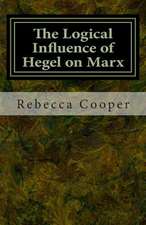 The Logical Influence of Hegel on Marx