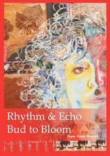 Rhythm & Echo, Bud to Bloom