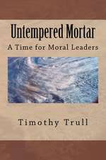 Untempered Mortar