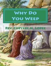 Why Do You Weep