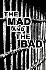 The Mad and the Bad