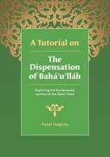 A Tutorial on the Dispensation of Baha'u'llah