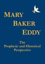 Mary Baker Eddy the Prophetic and Historical Perspective