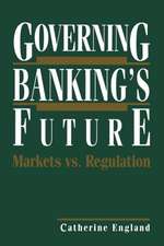 Governing Banking’s Future: Markets vs. Regulation