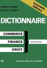 Dictionary of Commercial, Financial and Legal Terms / Dictionnaire des Termes Commerciaux, Financiers et Juridiques / Wörterbuch der Handels-, Finanz- und Rechtssprache