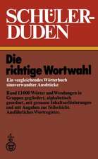 Schülerduden: Die richtige Wortwahl Ein vergleichendes Wörterbuch sinnverwandter Ausdrücke