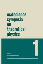 Matscience Symposia on Theoretical Physics: Lectures presented at the 1963 First Anniversary Symposium of the Institute of Mathematical Sciences Madras, India