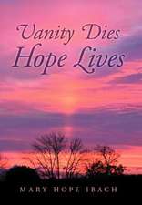 Ibach, M: Vanity Dies - Hope Lives