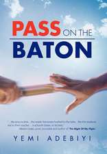 Adebiyi, Y: Pass on the Baton