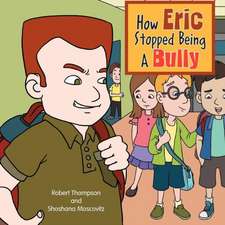 How Eric Stopped Being a Bully