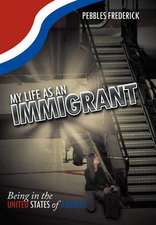 Frederick, P: My Life as an Immigrant