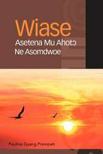 Wiase Asetena Mu Ahot&#596; Ne Asomdwoe